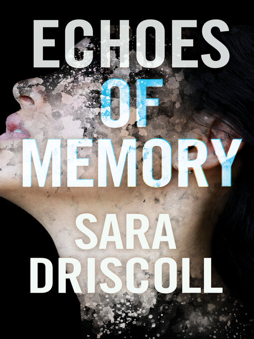 Title details for Echoes of Memory by Sara Driscoll - Available